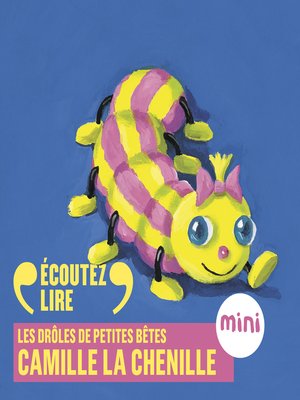 cover image of Camille la chenille--Les Drôles de Petites Bêtes